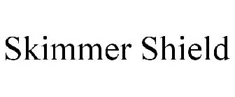 SKIMMER SHIELD