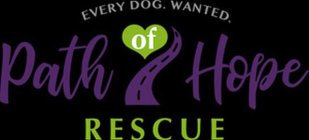 EVERY. DOG. WANTED. PATH OF HOPE RESCUE