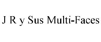 J R Y SUS MULTI-FACES