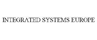 INTEGRATED SYSTEMS EUROPE