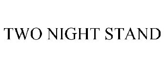 TWO NIGHT STAND