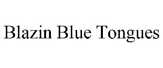 BLAZIN BLUE TONGUES