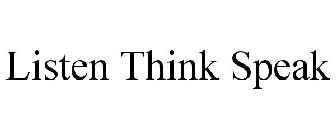 LISTEN.THINK.SPEAK