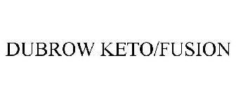 DUBROW KETO/FUSION