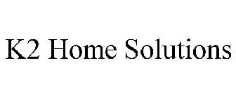 K2 HOME SOLUTIONS