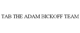 TAB THE ADAM BICKOFF TEAM