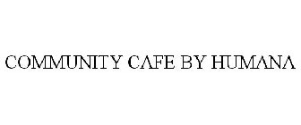 COMMUNITY CAFE BY HUMANA