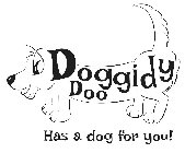 DOGGIDY DOO HAS A DOG FOR YOU!