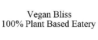 VEGAN BLISS 100% PLANT BASED EATERY