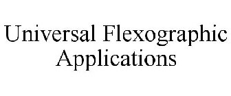 UNIVERSAL FLEXOGRAPHIC APPLICATIONS