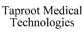 TAPROOT MEDICAL TECHNOLOGIES