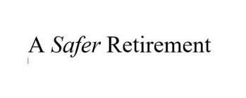 A SAFER RETIREMENT