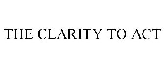 THE CLARITY TO ACT