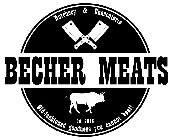 BECHER MEATS BUTCHERY & CHARCUTERIE EST. 2018 OLD-FASHIONED GOODNESS YOU CANNOT BEAT!