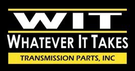 WIT WHATEVER IT TAKES TRANSMISSION PARTS, INC