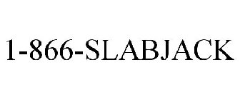 1-866-SLABJACK