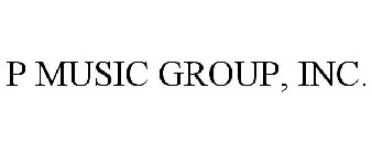 P MUSIC GROUP, INC.