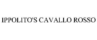 IPPOLITO'S CAVALLO ROSSO