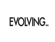 EVOLVING..