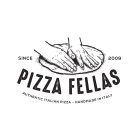 PIZZA FELLAS AUTHENTIC ITALIAN PIZZA - HANDMADE IN ITALY SINCE 2009