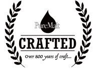 PUREMALT CRAFTED OVER 800 YEARS OF CRAFT...