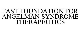 FAST FOUNDATION FOR ANGELMAN SYNDROME THERAPEUTICS