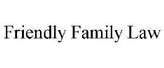 FRIENDLY FAMILY LAW