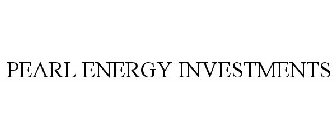 PEARL ENERGY INVESTMENTS