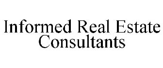 INFORMED REAL ESTATE CONSULTANTS