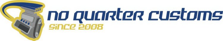 NO QUARTER CUSTOMS SINCE 2008