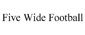 FIVE WIDE FOOTBALL