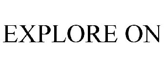 EXPLORE ON