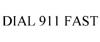 DIAL 911 FAST