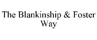THE BLANKINSHIP & FOSTER WAY