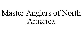 MASTER ANGLERS OF NORTH AMERICA