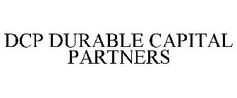 DCP DURABLE CAPITAL PARTNERS