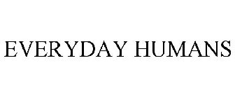 EVERYDAY HUMANS