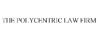 THE POLYCENTRIC LAW FIRM