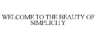 WELCOME TO THE BEAUTY OF SIMPLICITY