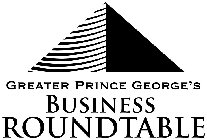 GREATER PRINCE GEORGE'S BUSINESS ROUNDTABLE
