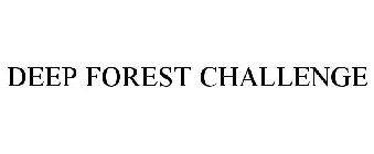 DEEP FOREST CHALLENGE