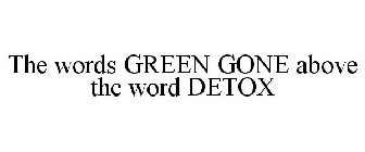 THE WORDS GREEN GONE ABOVE THE WORD DETOX