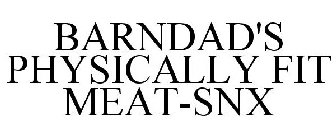 BARNDAD'S PHYSICALLY FIT MEAT-SNX