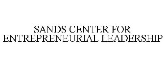 SANDS CENTER FOR ENTREPRENEURIAL LEADERSHIP