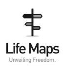 LIFE MAPS UNVEILING FREEDOM.