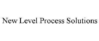 NEW LEVEL PROCESS SOLUTIONS