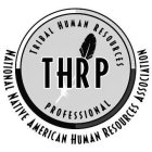 THRP TRIBAL HUMAN RESOURCES PROFESSIONAL NATIONAL NATIVE AMERICAN HUMAN RESOURCES ASSOCIATION