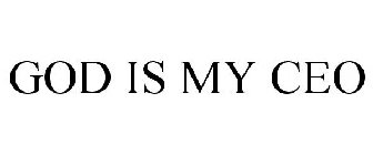 GOD IS MY CEO