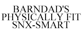 BARNDAD'S PHYSICALLY FIT SNX-SMART