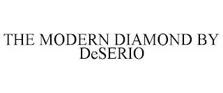 THE MODERN DIAMOND BY DESERIO